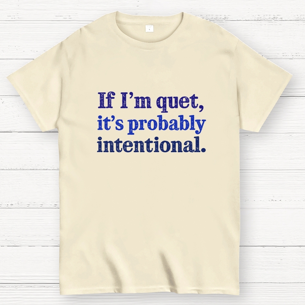 If I’m quiet, it’s probably intentional. Geek T-Shirt