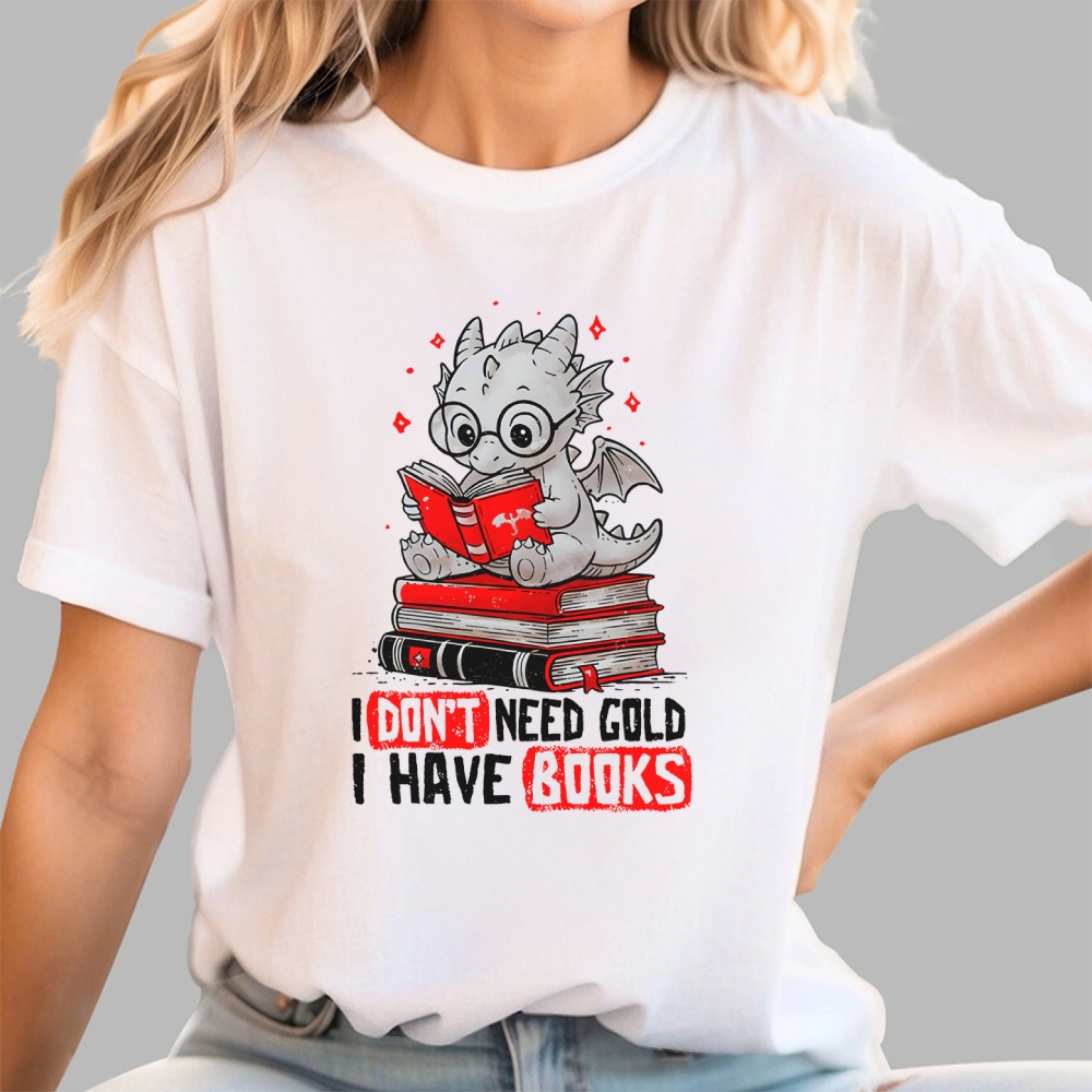 I Don't Need Gold I Have Books Geek T-Shirt