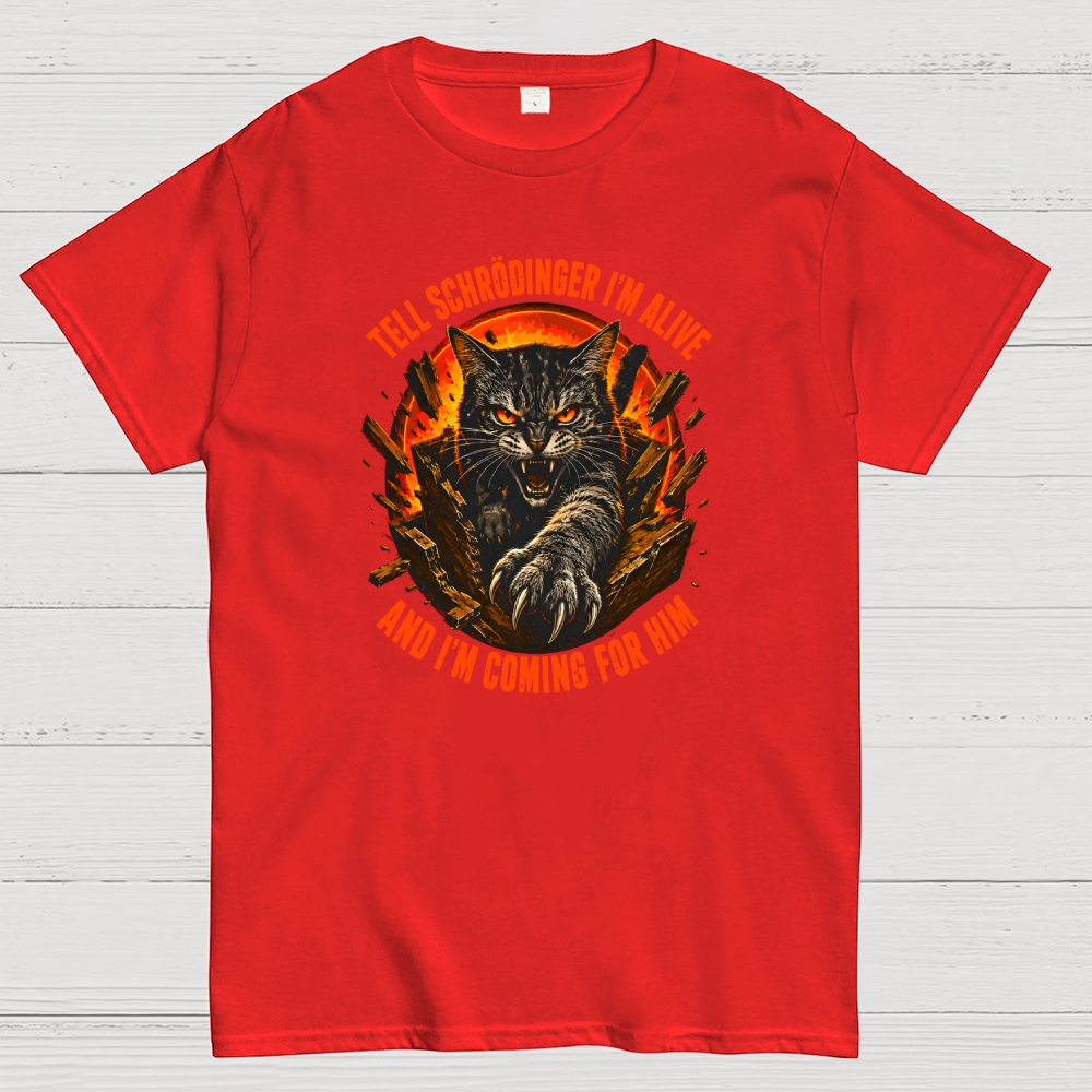 Tell Schrödinger I Am Alive And Im Coming For Him Geek T-Shirt