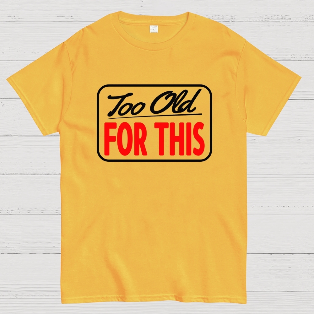 Signs I'm Too Old for This Geek T-Shirt