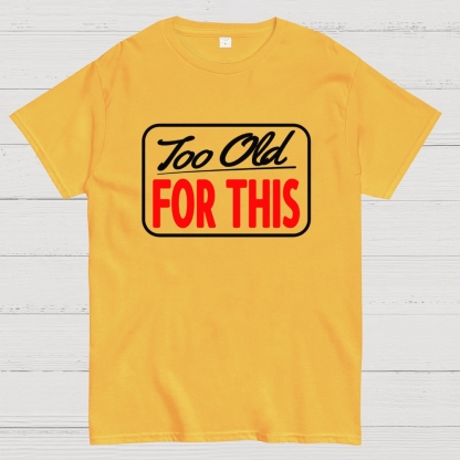 Signs I'm Too Old for This Geek T-Shirt