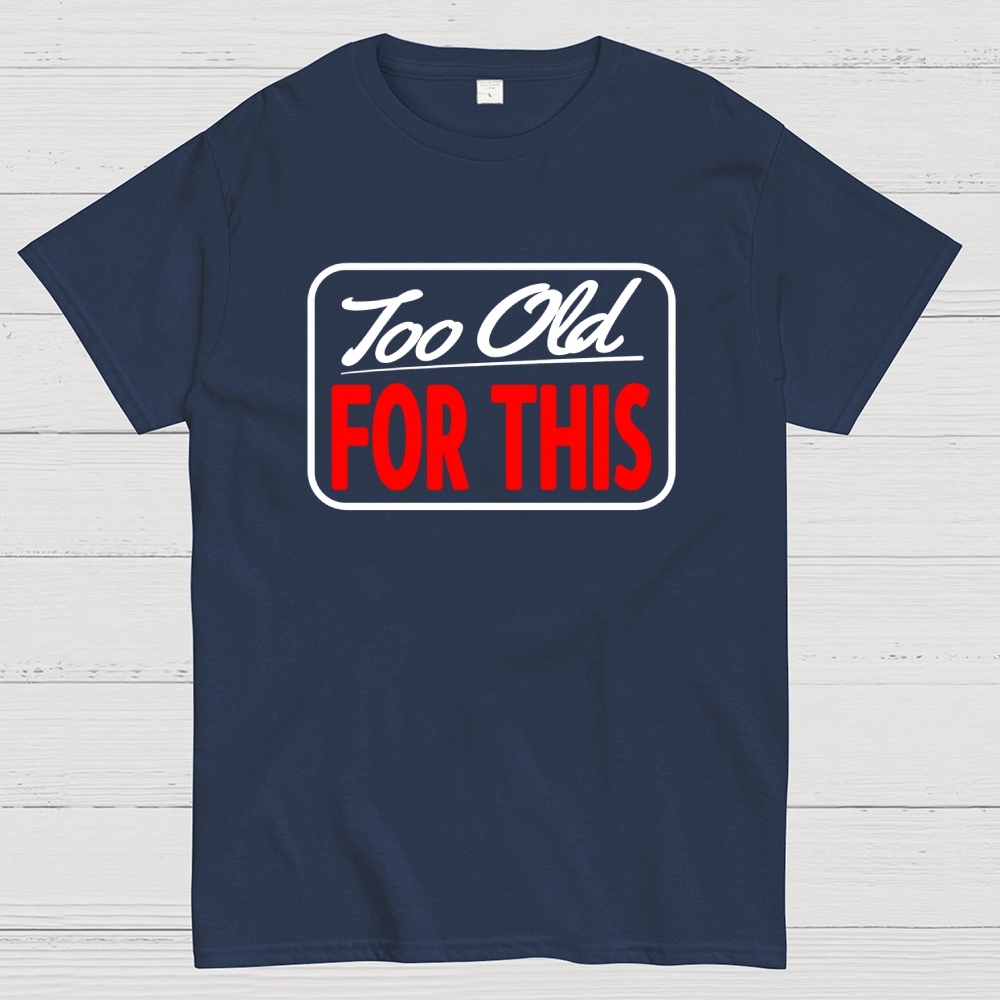 Signs I'm Too Old for This Geek T-Shirt