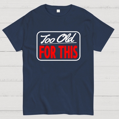 Signs I'm Too Old for This Geek T-Shirt