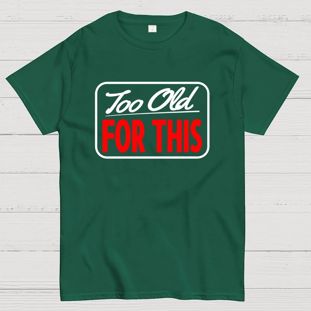 Signs I'm Too Old for This Geek T-Shirt
