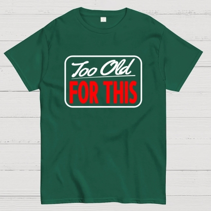 Signs I'm Too Old for This Geek T-Shirt