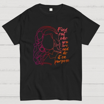 Find out who you are and do it on purpose Geek T-Shirt