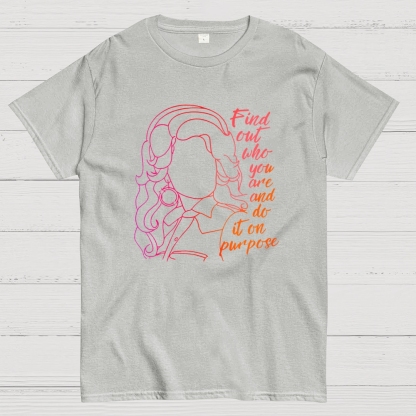 Find out who you are and do it on purpose Geek T-Shirt
