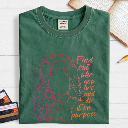 Find out who you are and do it on purpose Geek T-Shirt