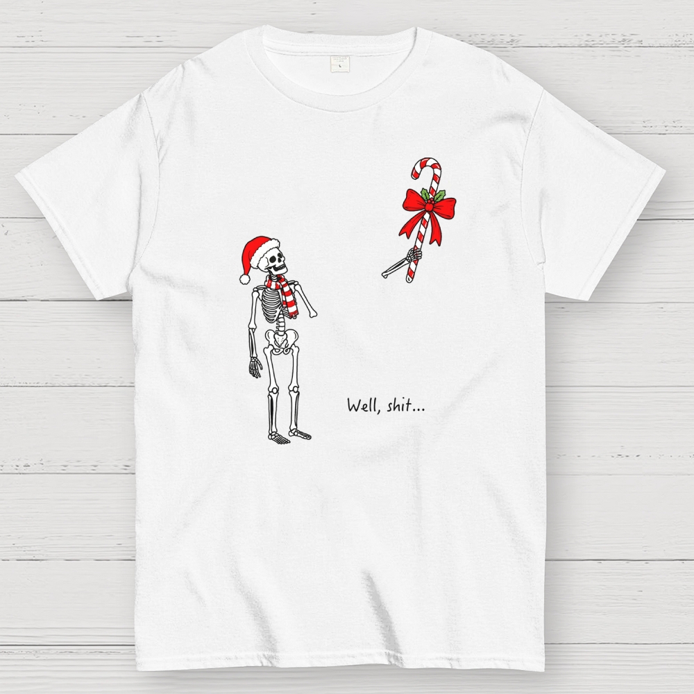 Well,Shit...Funny Christmas  Dark Humor Geek T-Shirt