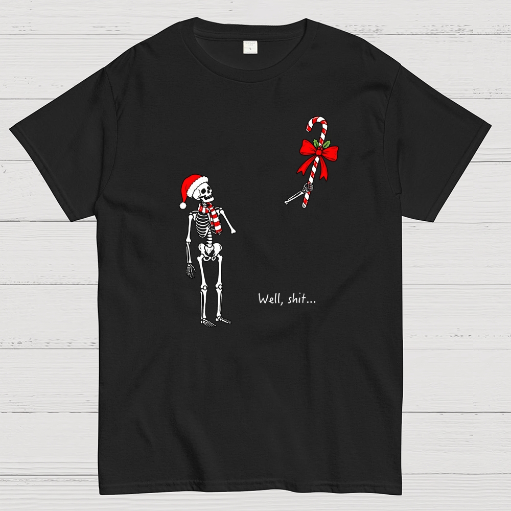 Well,Shit...Funny Christmas  Dark Humor Geek T-Shirt