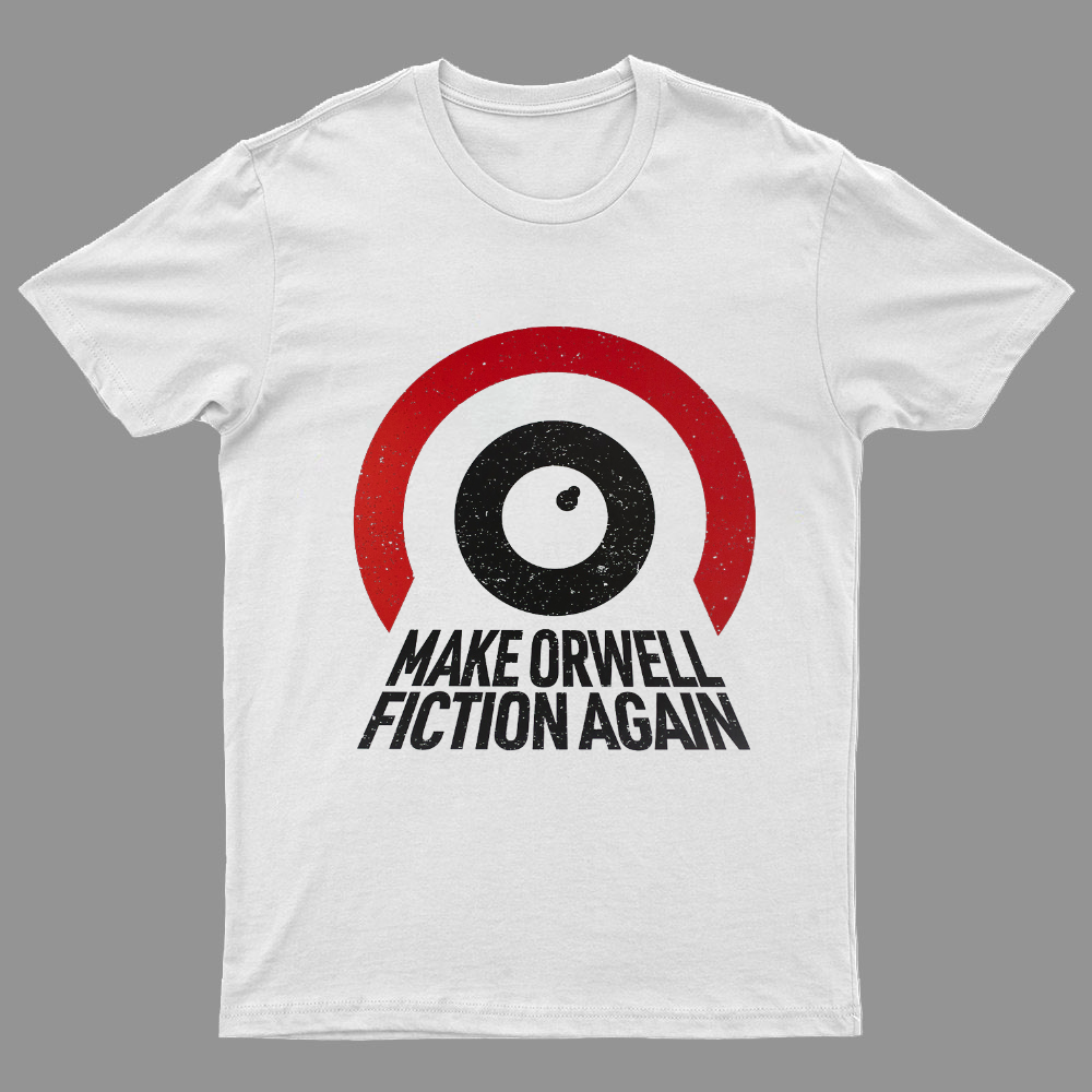 Make Orwell fiction again Geeky T-Shirt