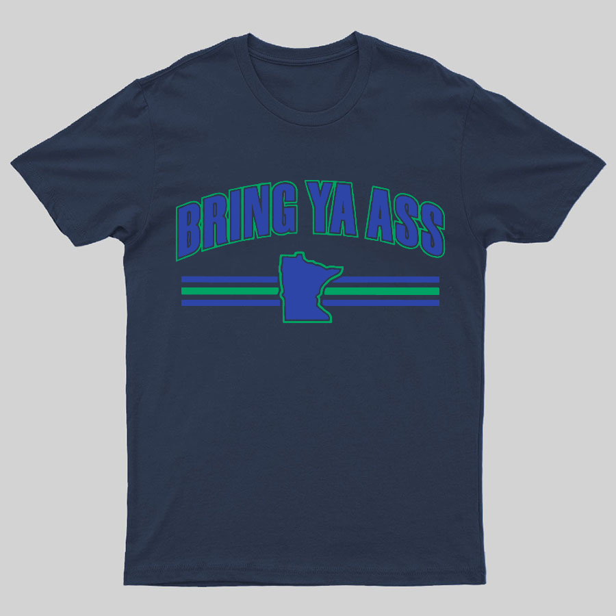 Bring Ya Ass To Minnesota Geeky T-Shirt