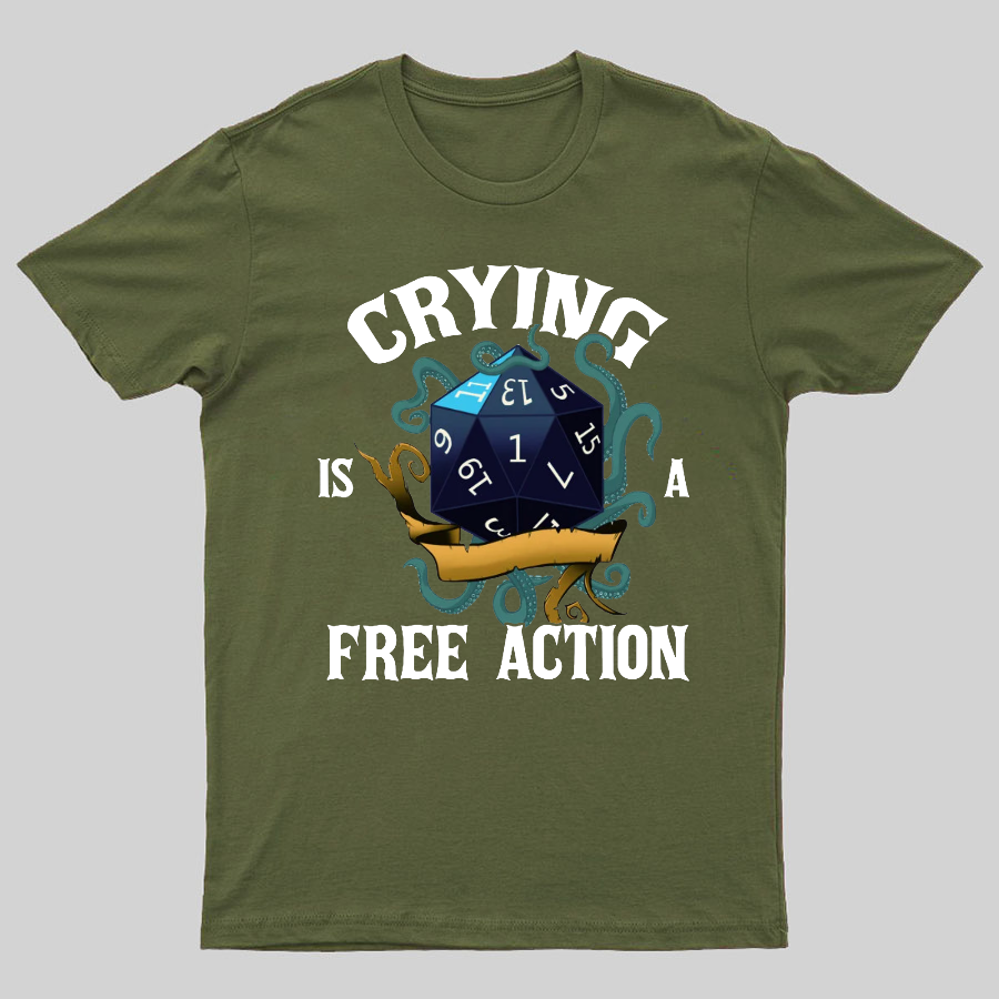 Crying Is A Free Action Funny DND Geeky T-Shirt