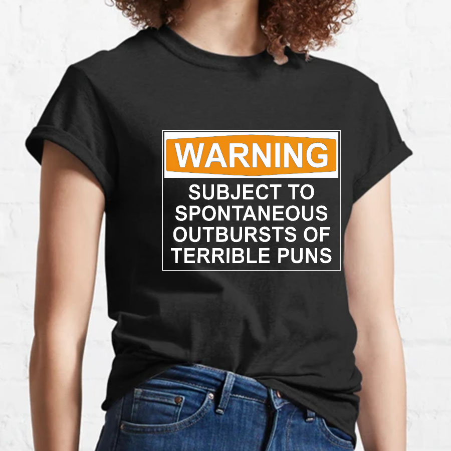 Warning - Terrible Puns! Geeky T-Shirt