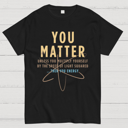 You Matter Geeky T-Shirt