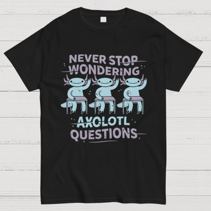 Axolotl Questions Geeky T-Shirt