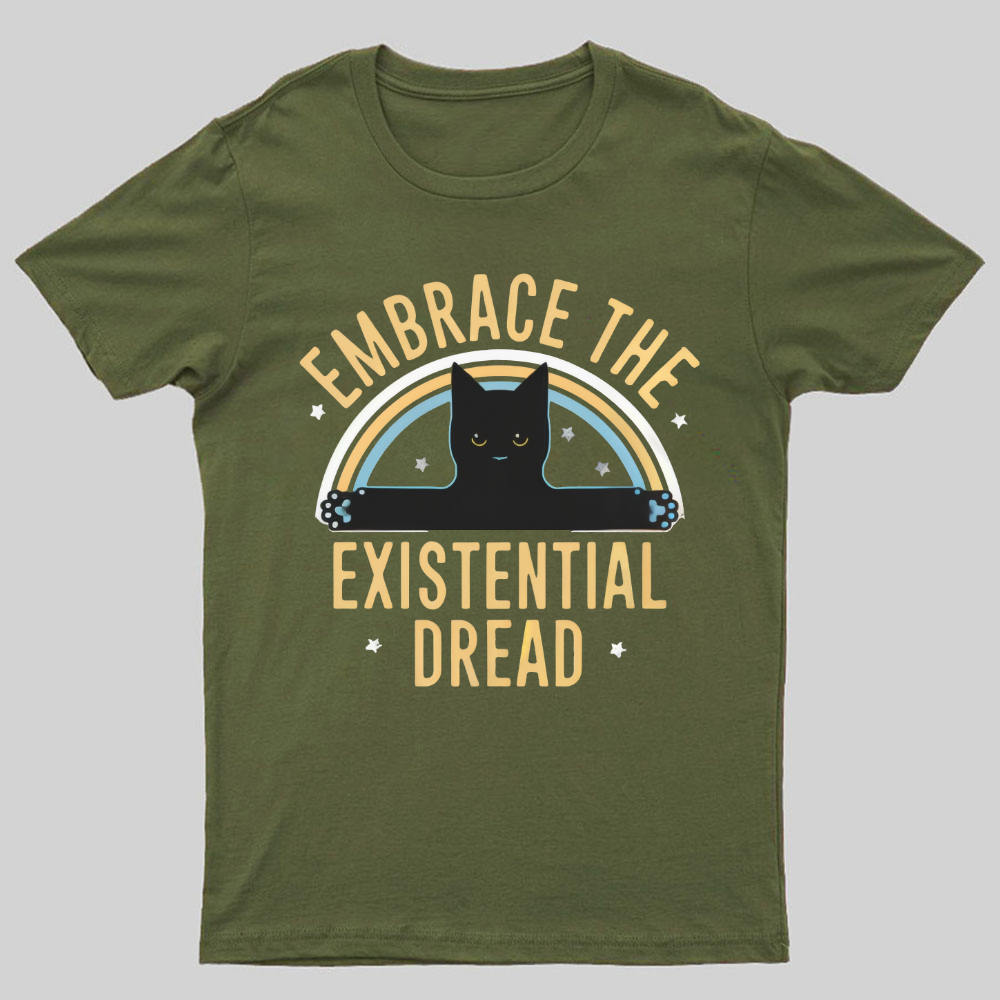 Embrace The Existential Dread Geeky T-Shirt