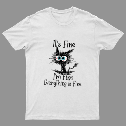 Funny Cat I Am Fine Geeky T-Shirt
