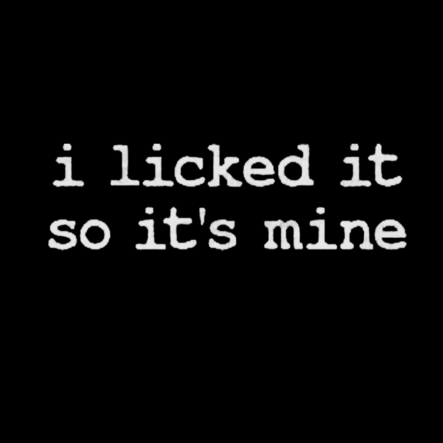 I Licked It So Its Mine Geeky T-Shirt