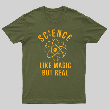 Science Like Magic But Real Science Teacher Geeky T-Shirt