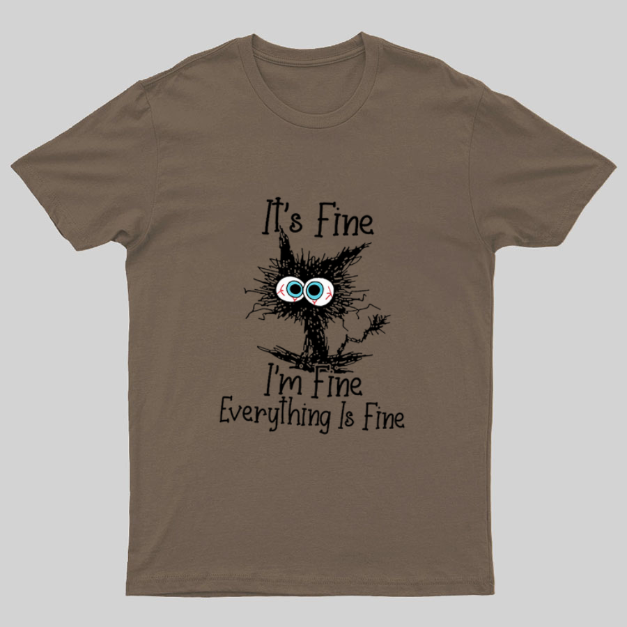 Funny Cat I Am Fine Geeky T-Shirt