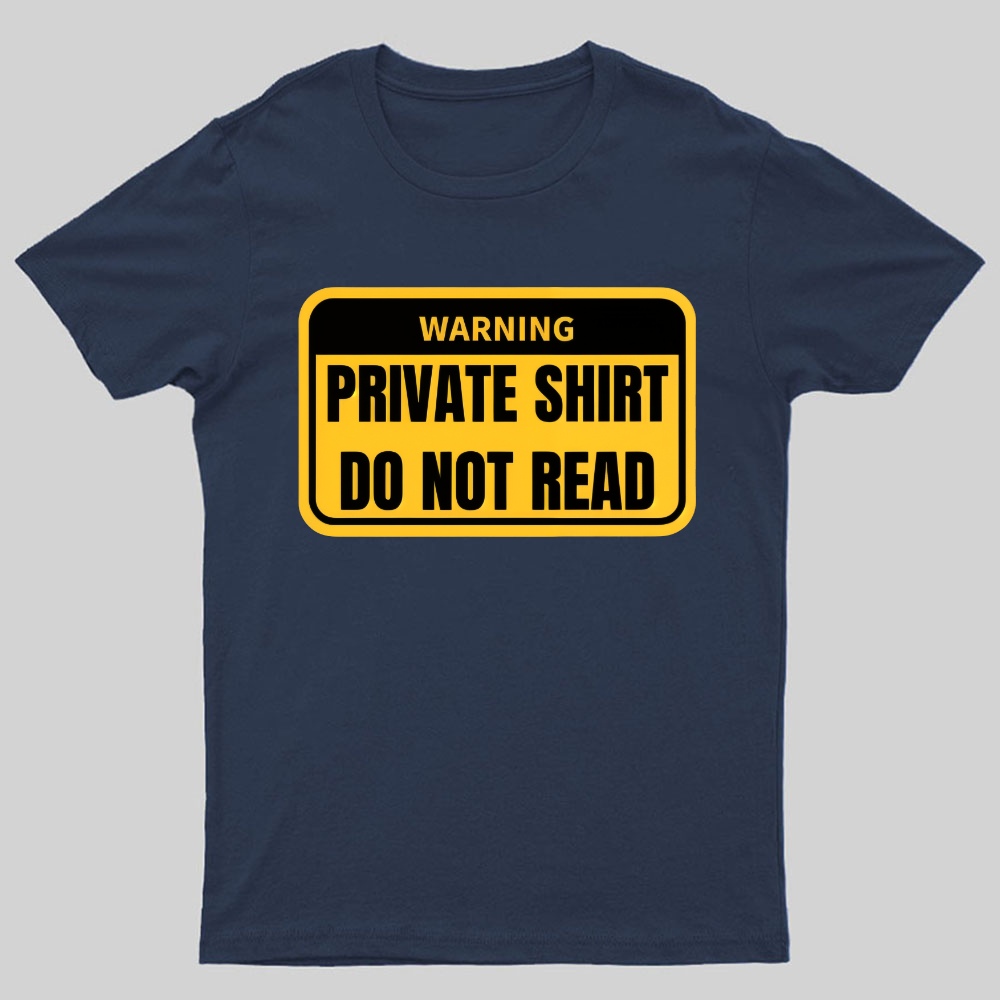 Private Shirt Do Not Read Geeky T-Shirt