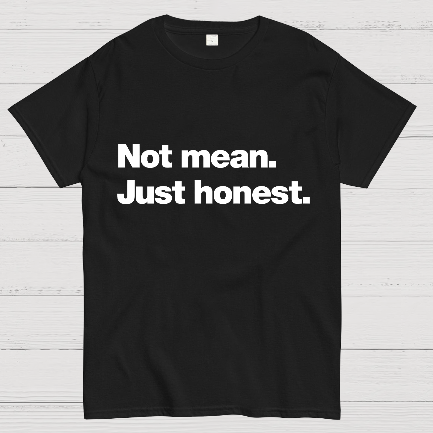 Not Mean. Just Honest .Geeky T-Shirt