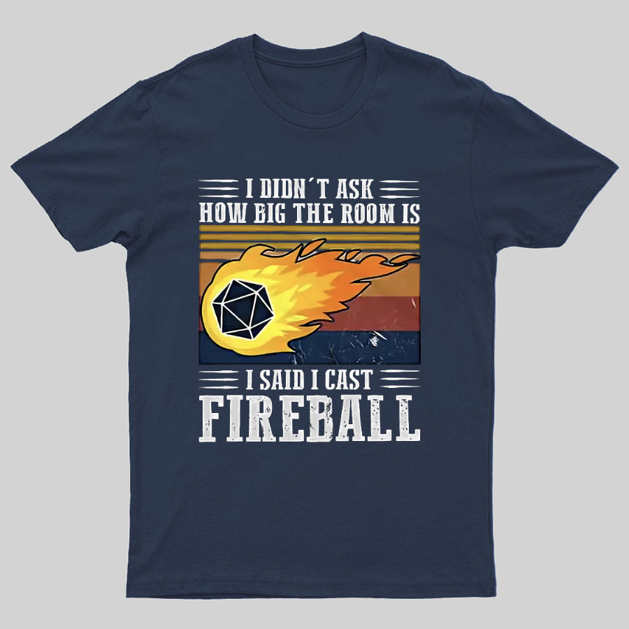 DM I Cast Fireball DND Critical Role Dungeons Dragons Dungeon Master Wizard Geeky T-Shirt