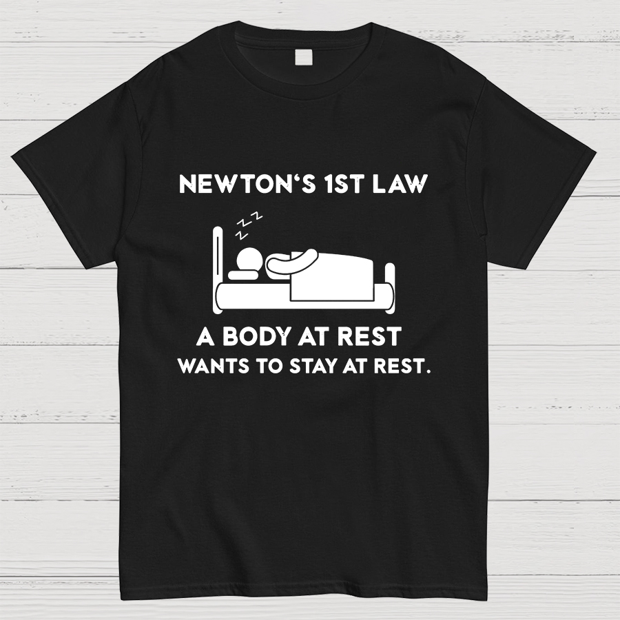 Newton's First Law Funny Geeky T-Shirt