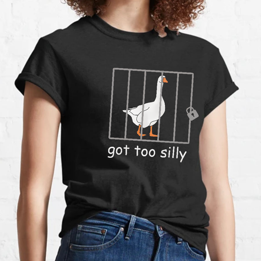 Got Too Silly Shirt, Silly Goose Shirt