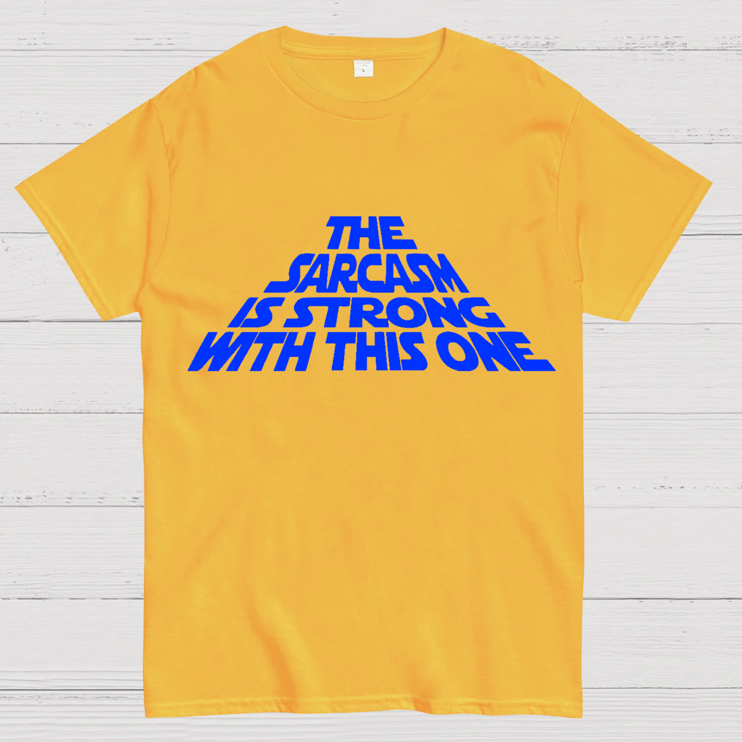 The Sarcasm Is Strong With This One T-Shirt