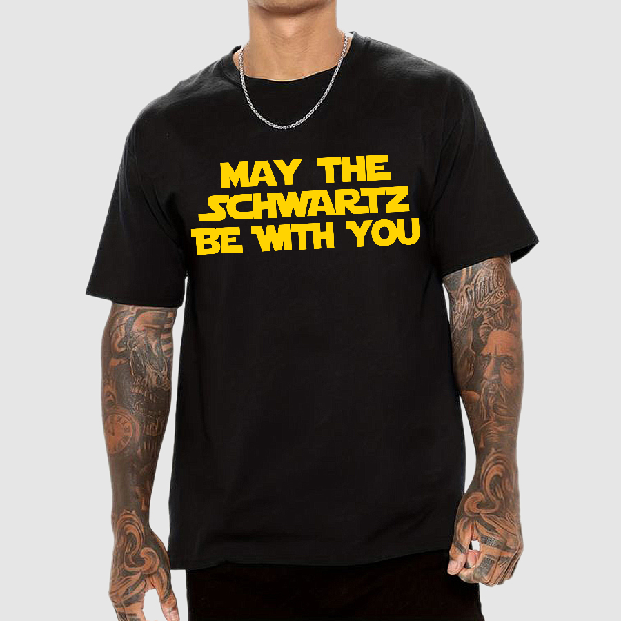 May The Schwartz Be With You.Star Wars Geek T-Shirt