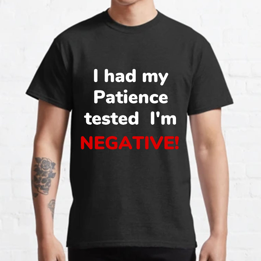 I Had My Patience Tested Geeky T-Shirt