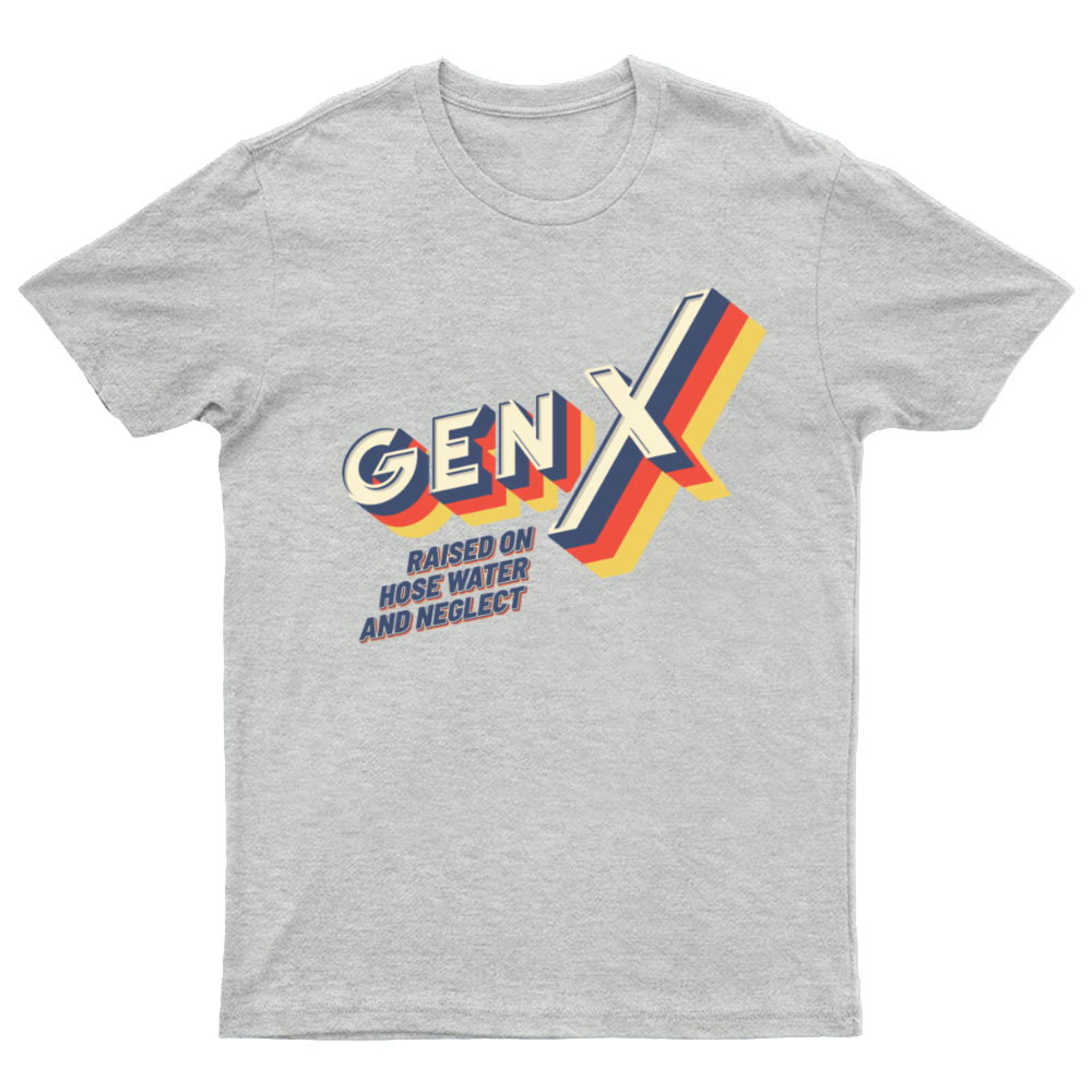 GEN X Raised On Hose Water And Neglect Nerdy T-Shirt