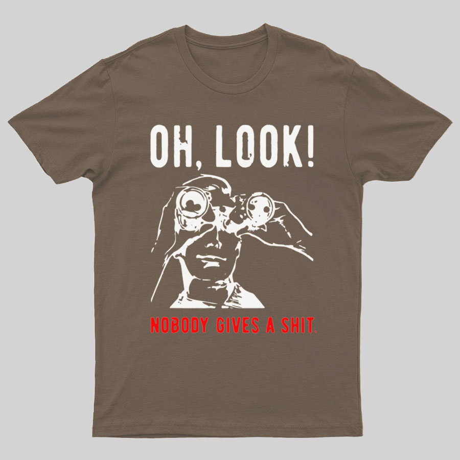 Oh Look Nobody Gives A Shit Sarcastic Funny T-Shirt