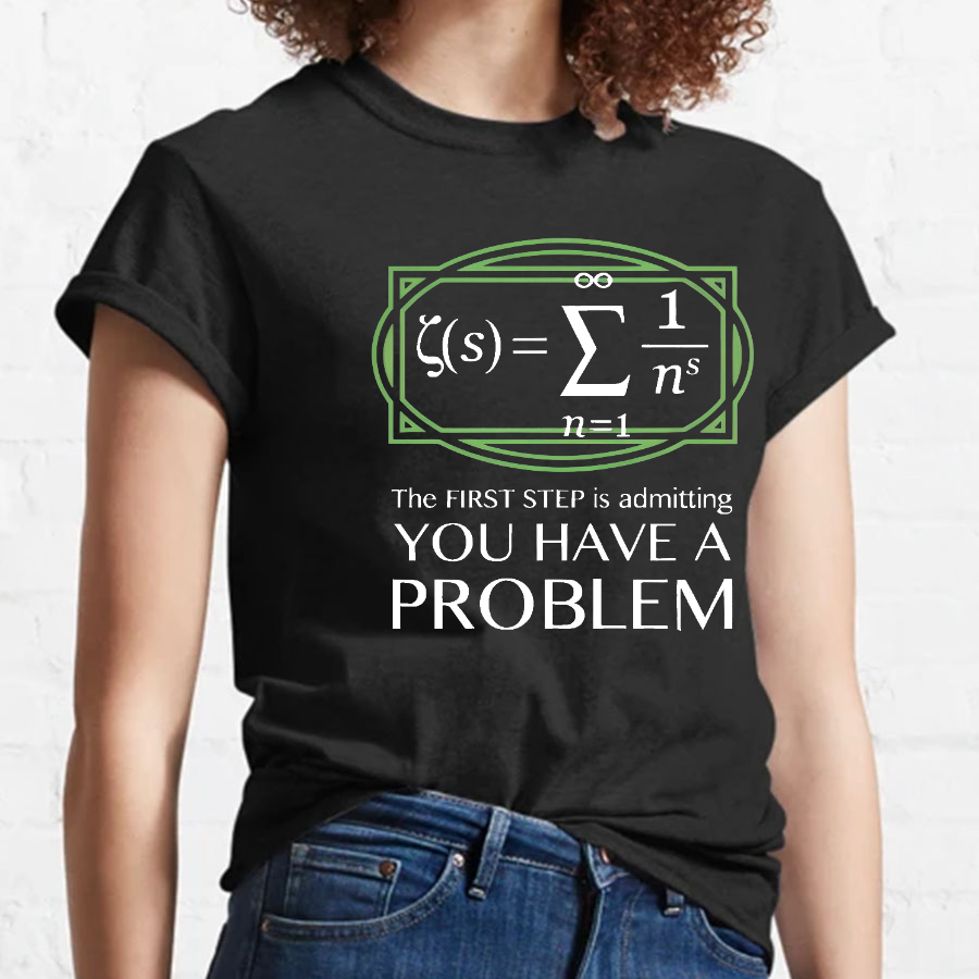 You Have a Problem Geeky T-Shirt