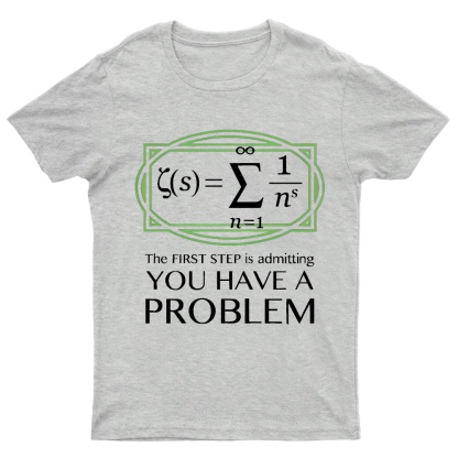 You Have a Problem Geeky T-Shirt