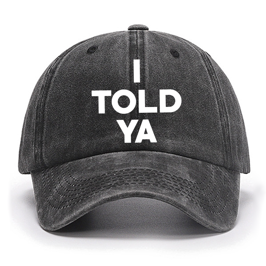 I Told Ya Cotton Hat