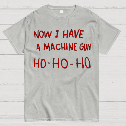 Now I Have A Machine Gun Ho-Ho-Ho Geek T-Shirt