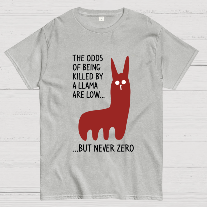 The Odds Of Being Killed By Allama Are Low But Never Zero Killer Llama Geek T-Shirt