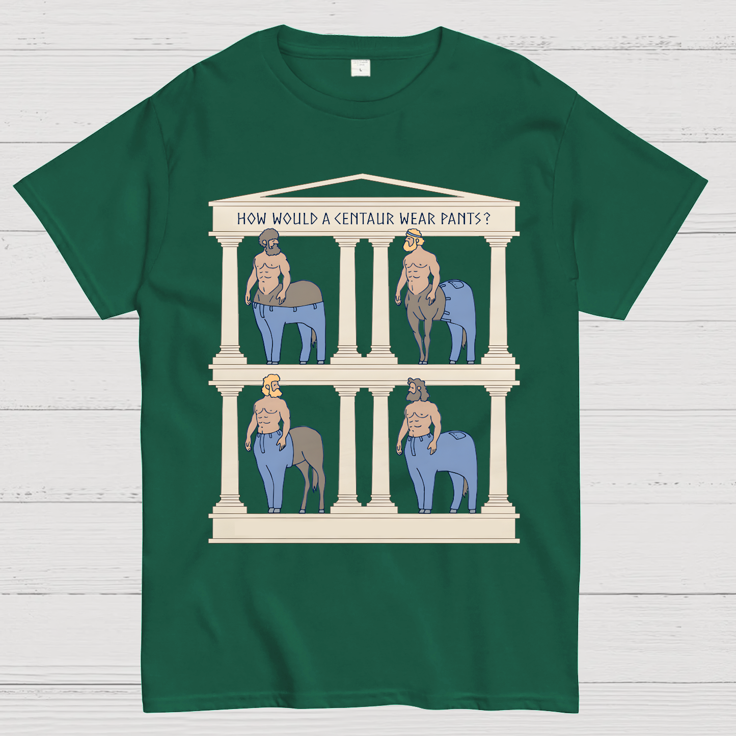 How Would a Centaur Wear Pants Funny Geek T-Shirt