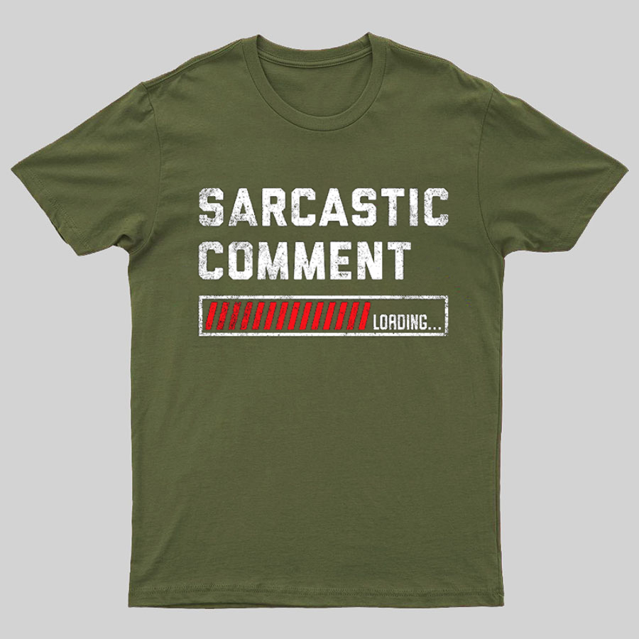 Sarcastic Comment Loading Please Wait Fun Sarcastic Humor Unisex T-Shirt