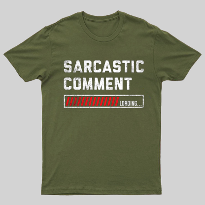 Sarcastic Comment Loading Please Wait Fun Sarcastic Humor Unisex T-Shirt
