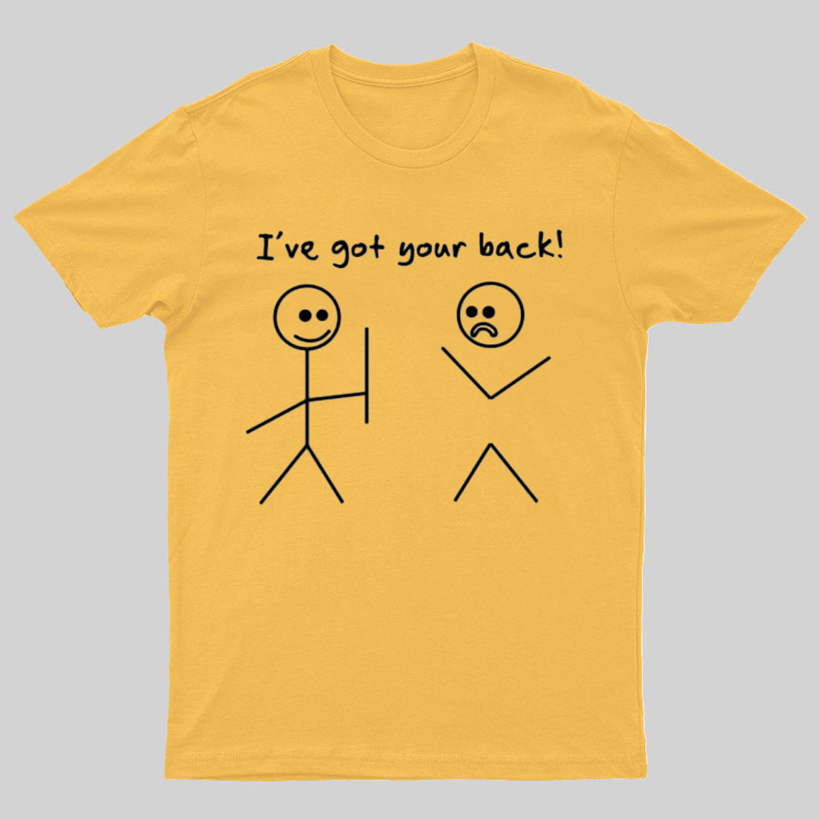 I Got Your Back Stick Friendship Novelty Irony Funny Geeky T-Shirt