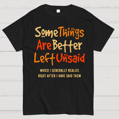 Some Things Are Just Better Left Unsaid Geek T-Shirt
