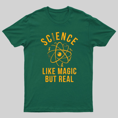 Science Like Magic But Real Science Teacher Geeky T-Shirt