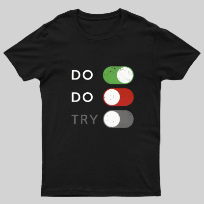 Do or do not. Try is disabled Geeky T-Shirt