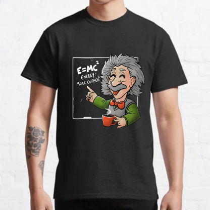 Energy More Coffee - Funny Nerd Einstein Theory Nerdy T-Shirt