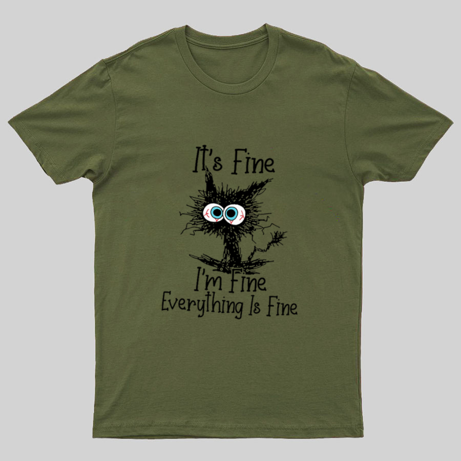 Funny Cat I Am Fine Geeky T-Shirt