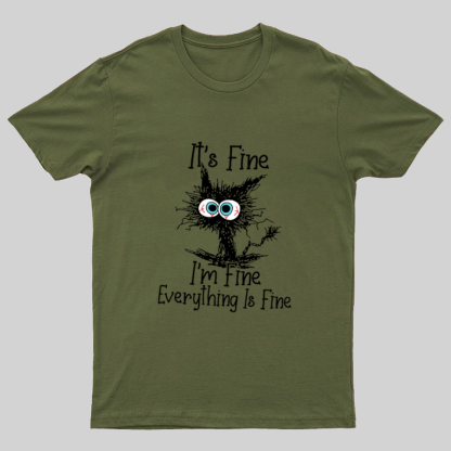 Funny Cat I Am Fine Geeky T-Shirt